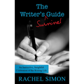 The Writer's Survival Guide: An Instructive, Insightful Celebration of the Writing Life