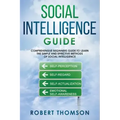 Social Intelligence Guide: Comprehensive Beginner's Guide to learn the Simple and Effective Methods of Social Intelligence