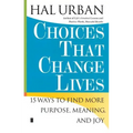 Choices That Change Lives: 15 Ways to Find More Purpose, Meaning, and Joy