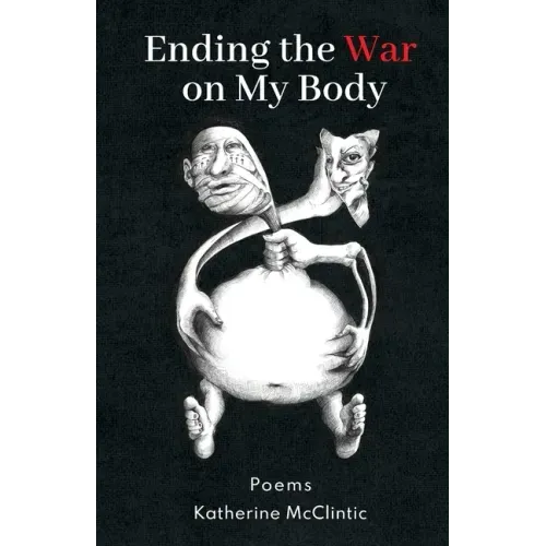 Ending the War on My Body: Poems