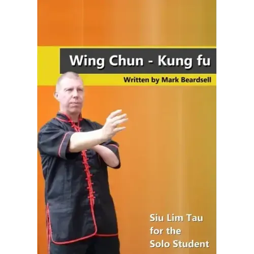 Wing Chun - Siu Lim Tau for the Solo Student