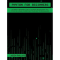 Python for Beginners: A complete beginner's guide to learning Python with a programming-based introduction and a hands-on computer coding exercise