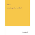 Life and Legends of Saint Chad