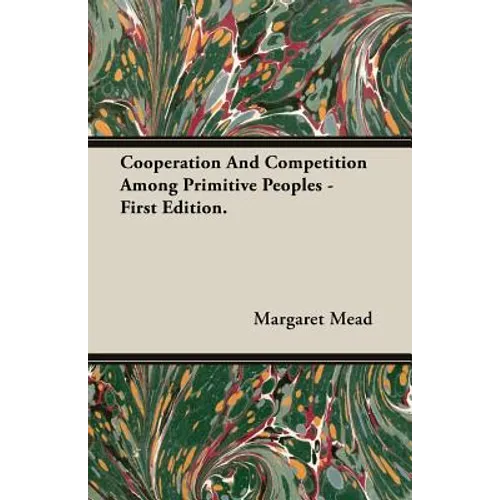 Cooperation And Competition Among Primitive Peoples - First Edition.