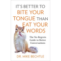 It's Better to Bite Your Tongue Than Eat Your Words