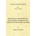 Text-Critical Methodology and the Pre-Caesarean Text: Codex W in the Gospel of Mark