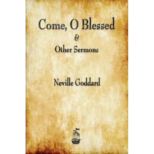 Come, O Blessed & Other Sermons
