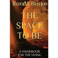 The Space to Be: A Handbook for the Living