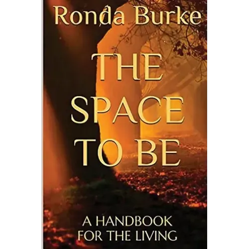 The Space to Be: A Handbook for the Living