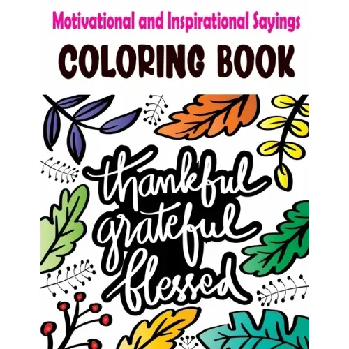 Motivational and Inspirational Sayings Coloring Book: Good Vibes Coloring Books for Adults with Motivational Quotes and Positive Affirmations for Conf