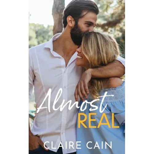 Almost Real: A Sweet Small Town Fake Relationship Romance