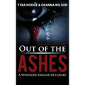 Out of the Ashes: A Wounded Daughter's Diary
