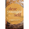 Dear Younger Self: An Anthology to Inspire Self-Reflection