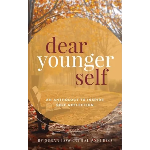 Dear Younger Self: An Anthology to Inspire Self-Reflection