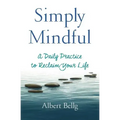 Simply Mindful: A Daily Practice to Reclaim Your Life