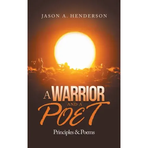 A Warrior and a Poet: Principles & Poems
