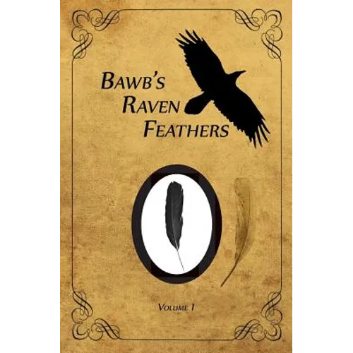 BawB's Raven Feathers Volume I: Reflections on the simple things in life