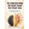 The Confused Mind the Heavy Heart the Steady Soul
