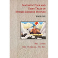 Fantastic Folk and Fairy Tales of Ethnic Chinese Peoples - Book One