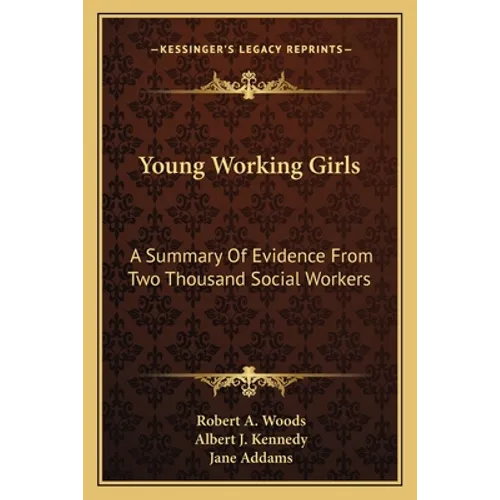Young Working Girls: A Summary Of Evidence From Two Thousand Social Workers