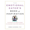 The Emotional Eater's Book of Inspiration: 90 Truths You Need to Know to Overcome Your Food Addiction