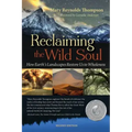 Reclaiming the Wild Soul: How Earth's Landscapes Restore Us to Wholeness