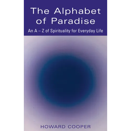 The Alphabet of Paradise: An A-Z of Spirituality for Everyday Life