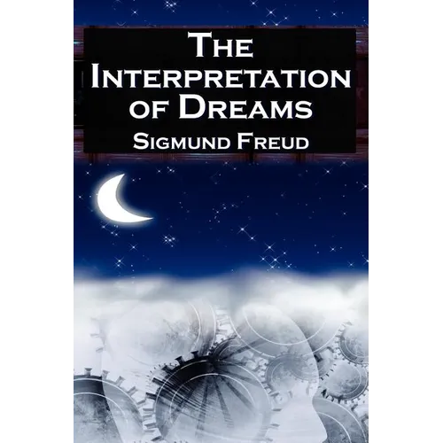 The Interpretation of Dreams: Sigmund Freud's Seminal Study on Psychological Dream Analysis