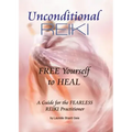 Unconditional Reiki Free Yourself to Heal