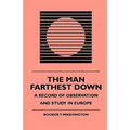 The Man Farthest Down - A Record of Observation and Study in Europe