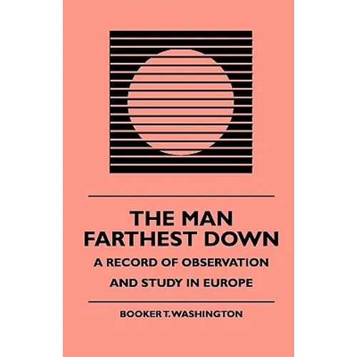 The Man Farthest Down - A Record of Observation and Study in Europe