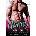 Nanny with Benefits: A Single Dad & Nanny Romance