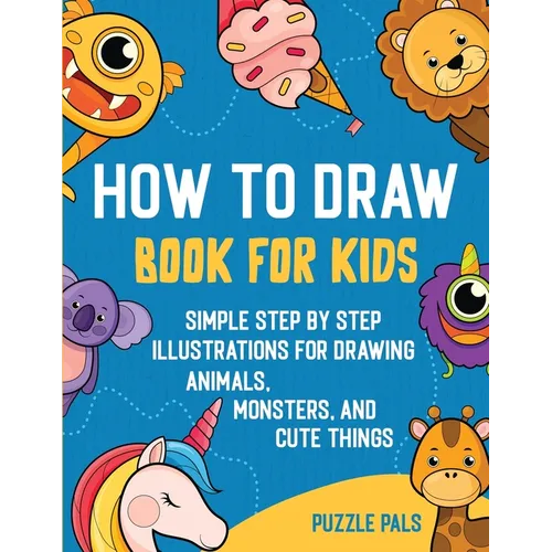 How To Draw Book For Kids: 300 Step By Step Drawings For Kids