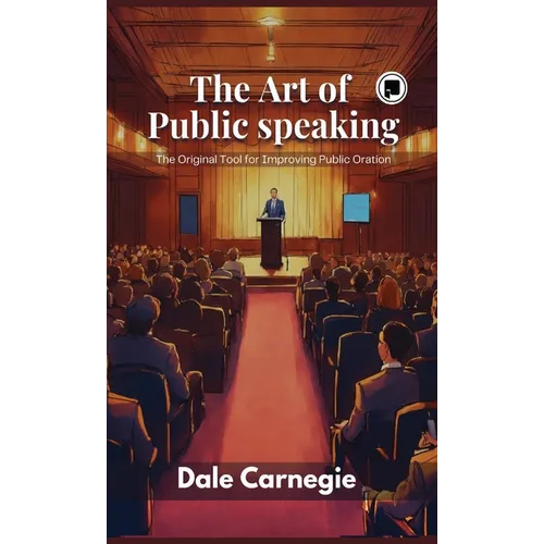 The Art of Public Speaking: The Original Tool for Improving Public Oration