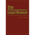 The Private Investigator's Legal Manual: (California Edition)