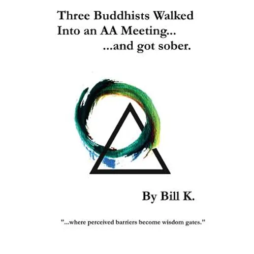Three Buddhists Walked Into an AA Meeting ...and got sober.