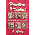 Practical Problems: Ten Stories for the Stage