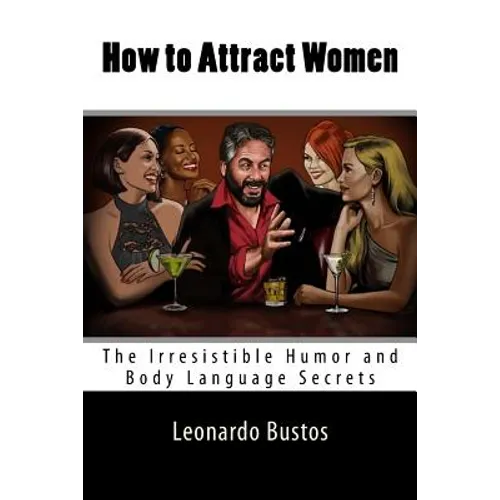 How to Attract Women: The Irresistible Humor and Body Language Secrets