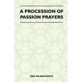 A Procession Of Passion Prayers
