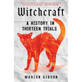 Witchcraft: A History in Thirteen Trials