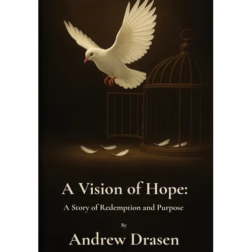 A Vision of Hope: A Story of Redemption and Purpose