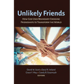 Unlikely Friends: How God Uses Boundary-Crossing Friendships to Transform the World