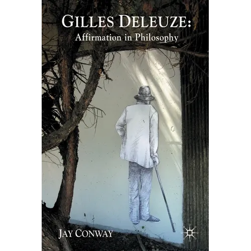 Gilles Deleuze: Affirmation in Philosophy