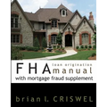 FHA Loan Origination Manual with Mortgage Fraud Supplement