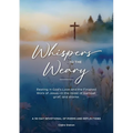 Whispers to the Weary: A 30-Day Devotional of Poems & Reflections