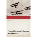 Victor Chapman's Letters from France (WWI Centenary Series)