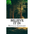 Neville Goddard - Believe it In