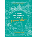 Earth Restorer's Guide to Permaculture