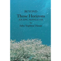 Beyond Those Horizons: An Epic Novelette