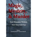Magic, Mystery & Murder: 2nd Thursday Writers Short Story Anthology